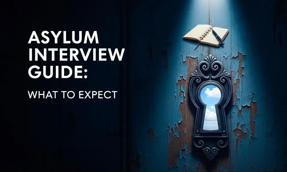 Asylum Interview Questions: What to Expect and How to Prepare