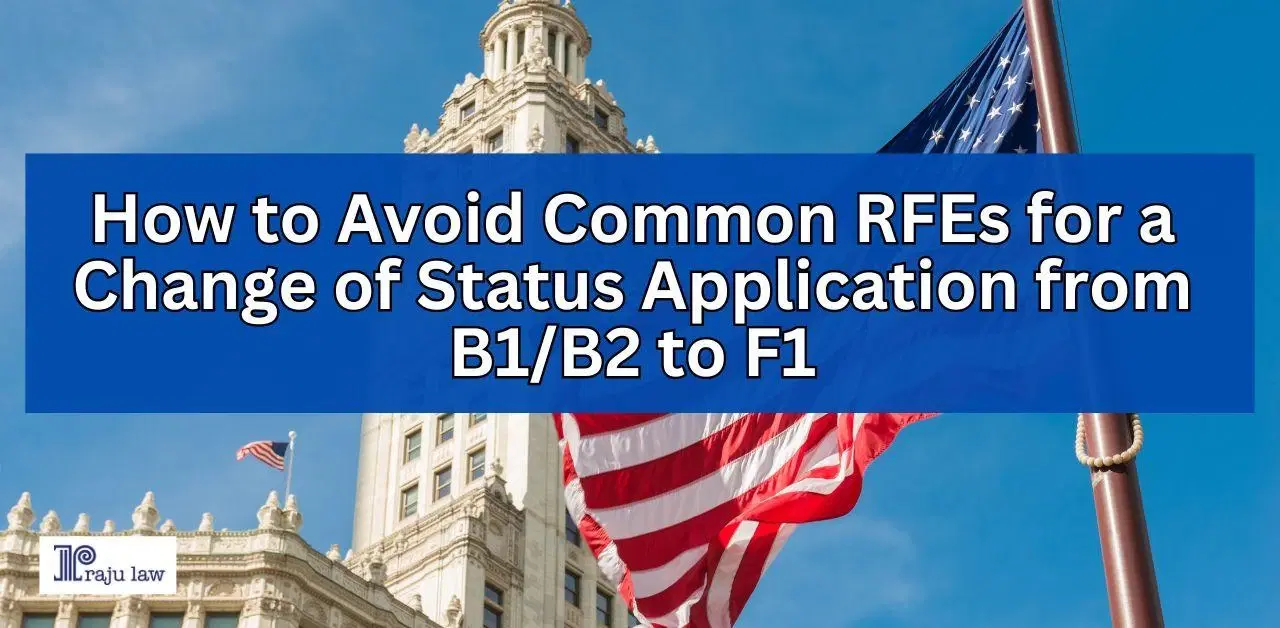 Avoid Common RFEs in B-1/B-2 to F-1 Change of Status Applications