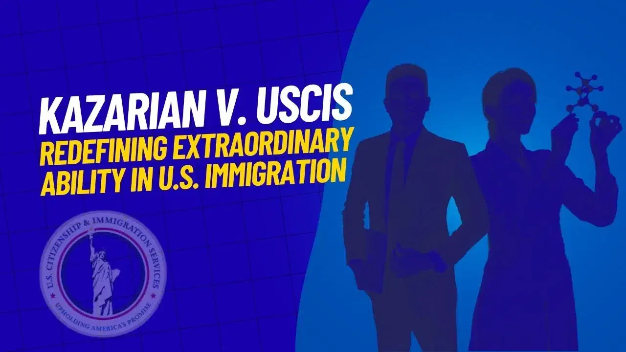 Kazarian vs USCIS: The Case That Rewrote the Standard of Extraordinary Ability