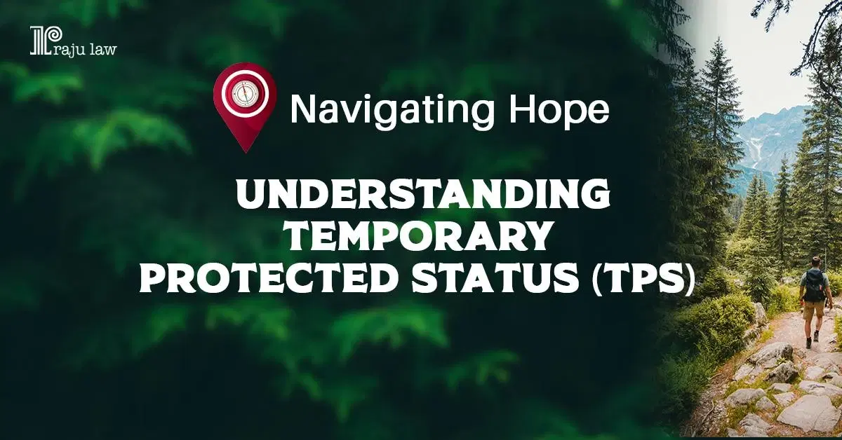 Navigating Hope: Understanding Temporary Protected Status (TPS)