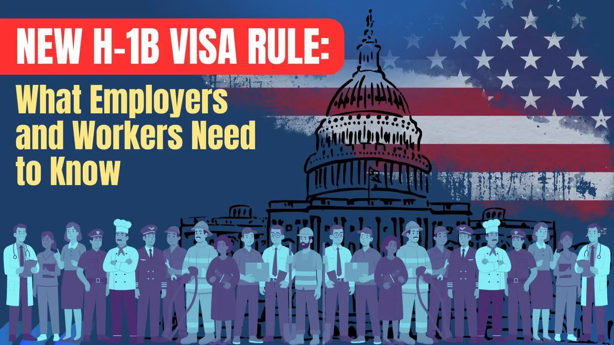 New H-1B Visa Rule: What Employers and Workers Need to Know
