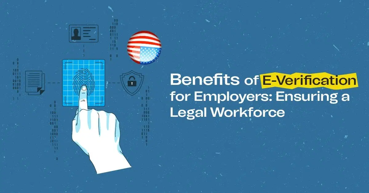 E-Verify: A Comprehensive Solution for Ensuring a Legal Workforce and Enhancing Employer Compliance