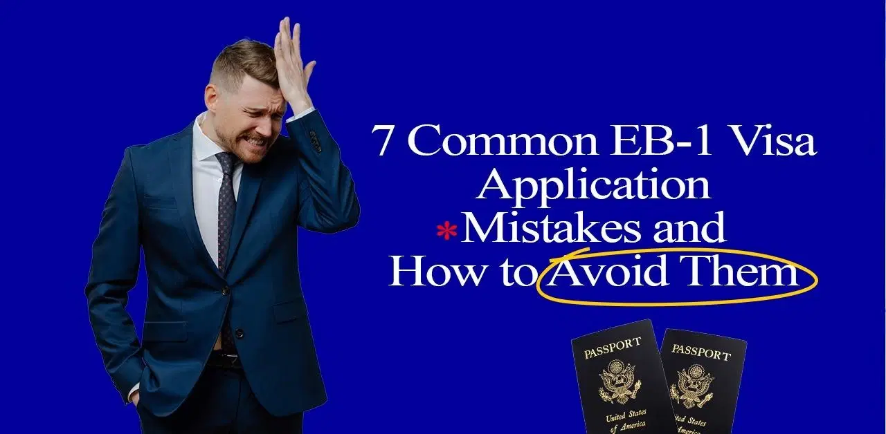 7 Common EB1 Visa Application Mistakes and How to Avoid Them
