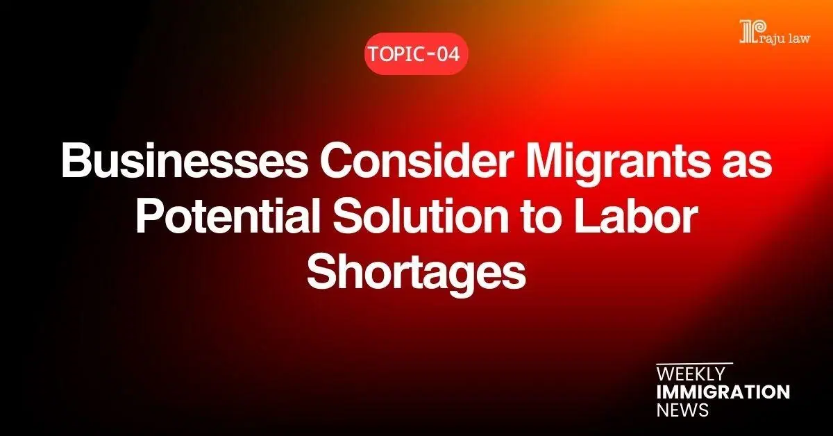 Businesses Consider Migrants as Potential Solution to Labor Shortages