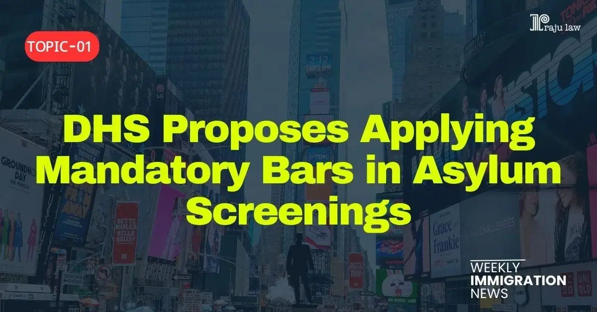 DHS Proposes Applying Mandatory Bars in Asylum Screenings