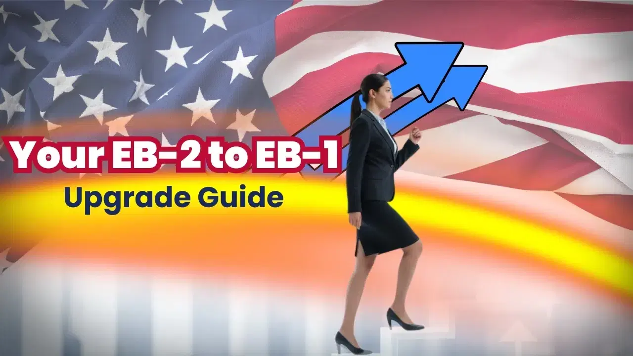 EB2 to EB1: How to Upgrade or Convert EB2 to EB1