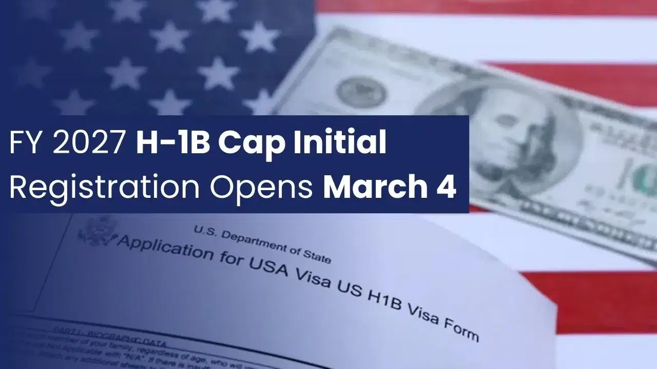 FY 2027 H-1B Cap Initial Registration Period Opens on March 4