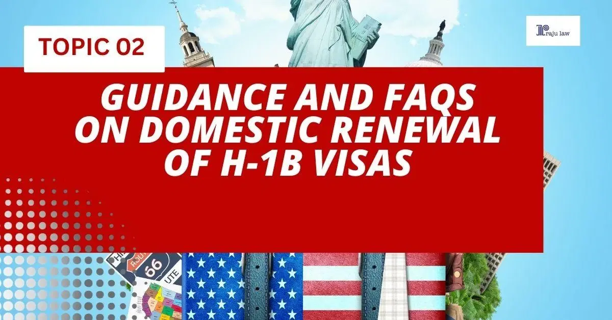 Guidance and FAQs on Domestic Renewal of H-1B Visas