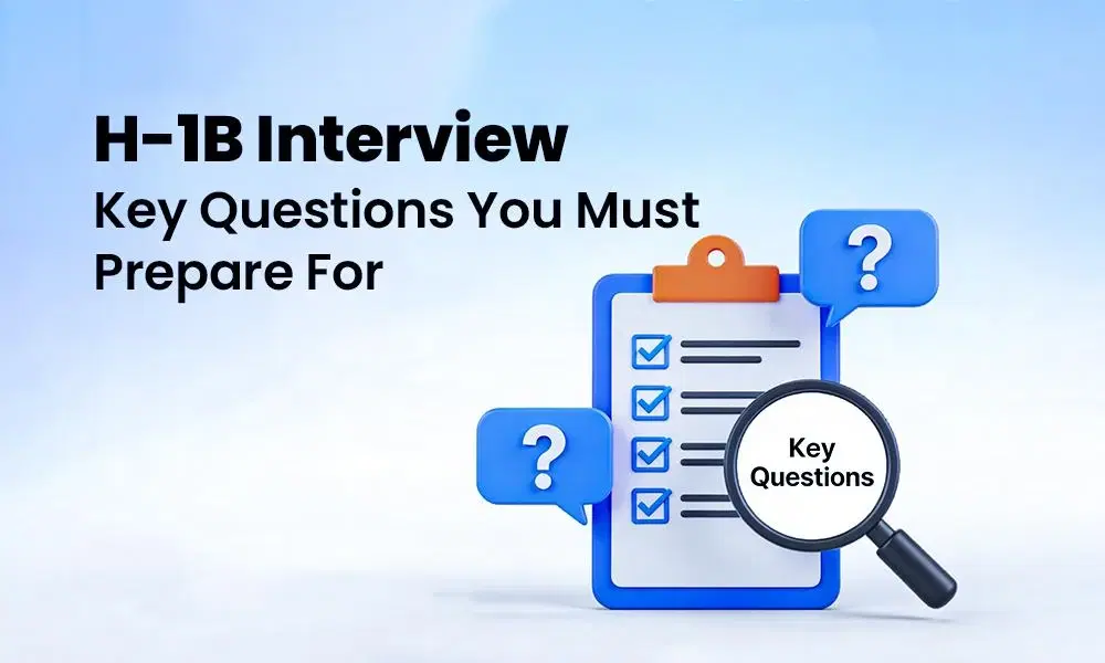 Ace Your H-1B Visa Interview: Top Questions and Strategies for Success