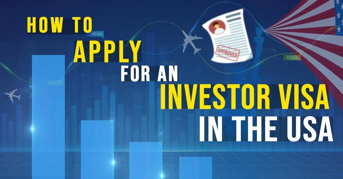 How To Apply For An Investor Visa In The USA?