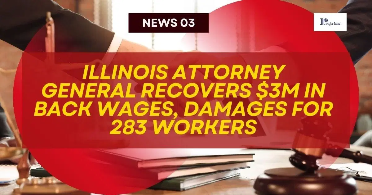 Illinois Attorney General Recovers $3m in Back Wages, Damages for 283 Workers