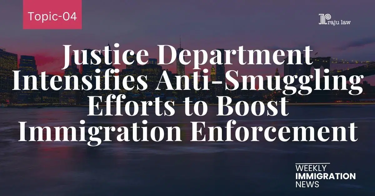 Justice Department Intensifies Anti-Smuggling Efforts to Boost Immigration Enforcement
