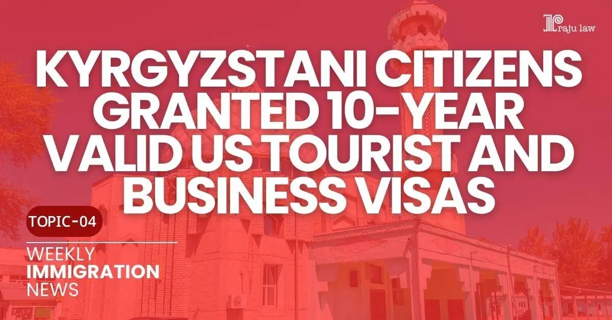 Kyrgyzstani Citizens Granted 10-Year Valid US Tourist and Business Visas