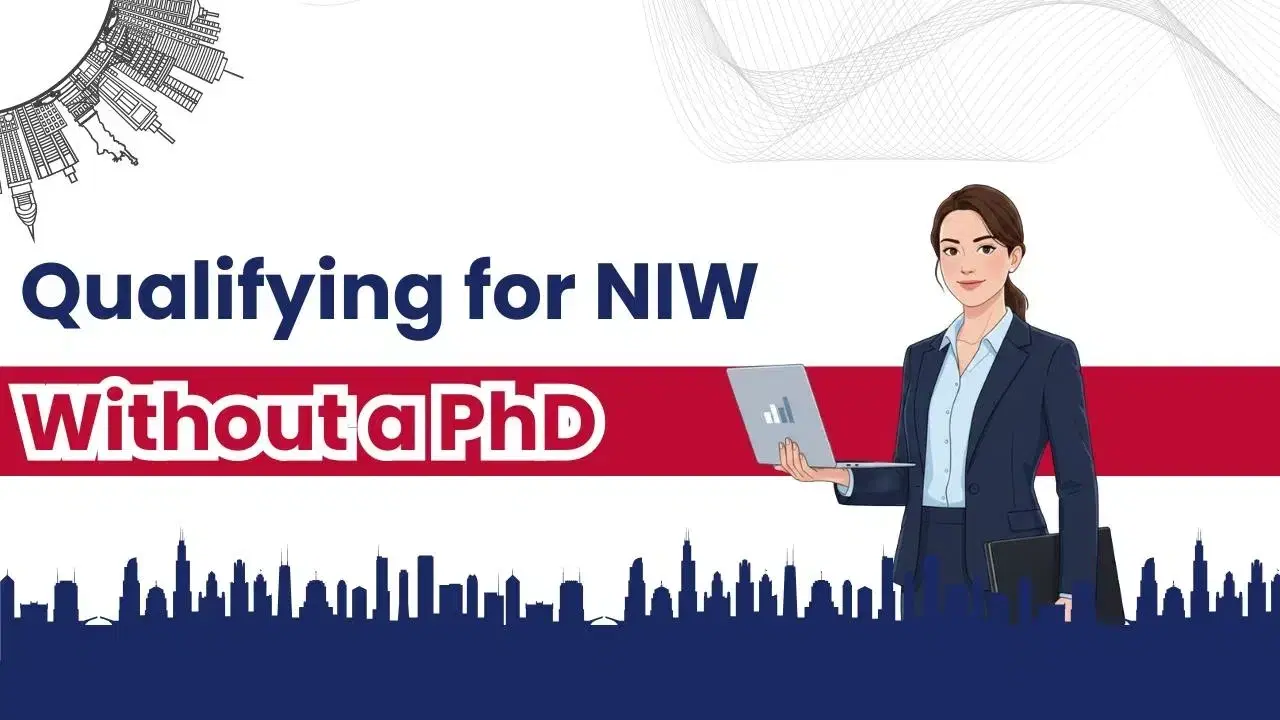 NIW Without a PHD: Who Can Still Qualify for EB-2 National Interest Waiver