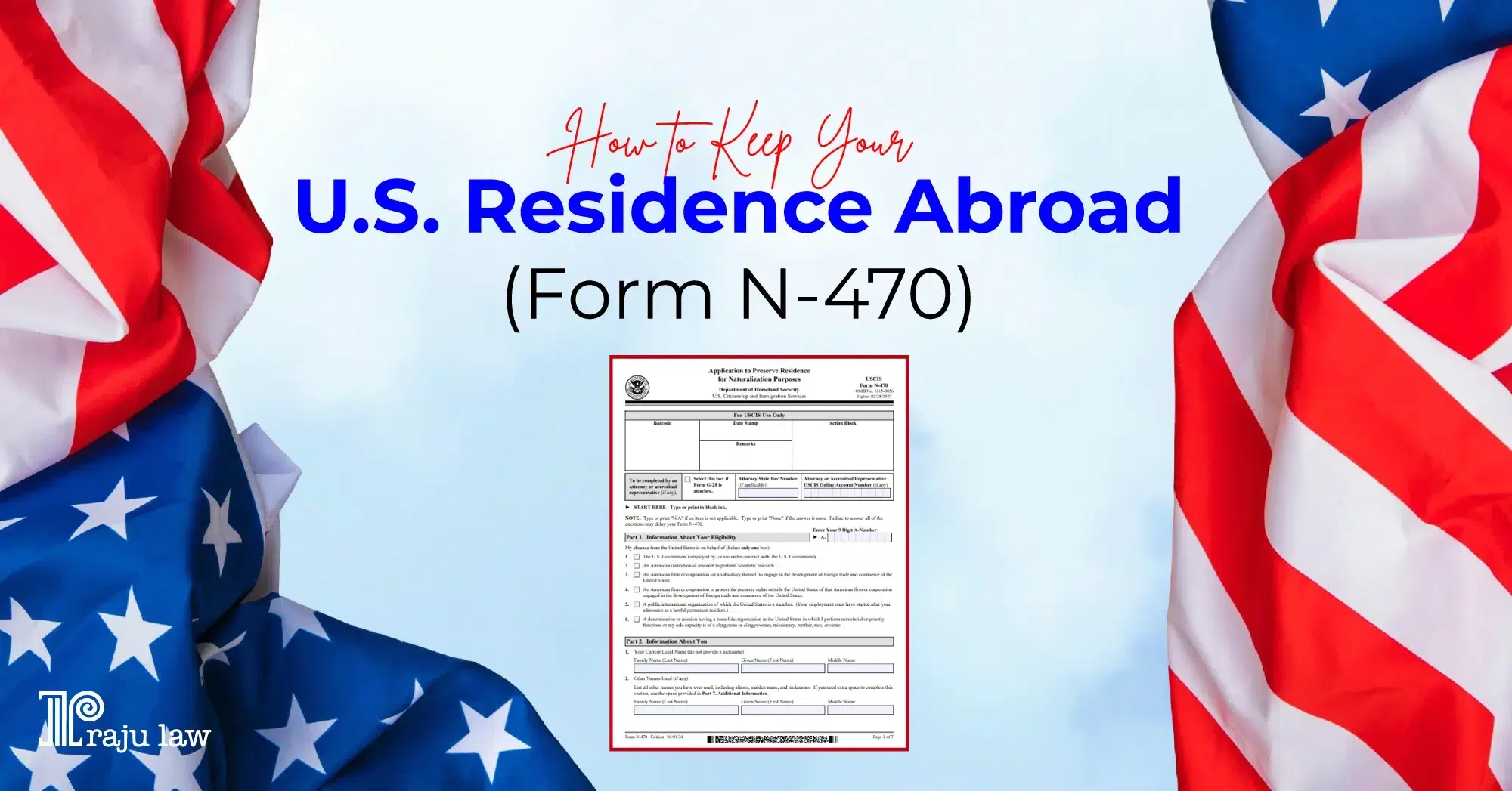 Preserving Your US Residence While Working Overseas: A Guide to Form N-470