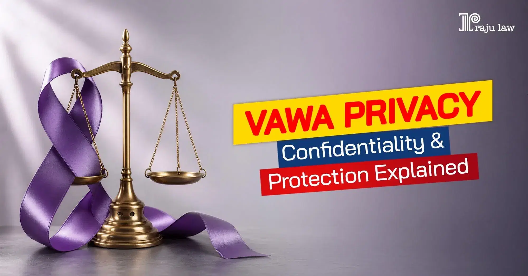 Privacy and Protection in VAWA Cases: A Complete Guide to Confidentiality in U.S. Immigration Law