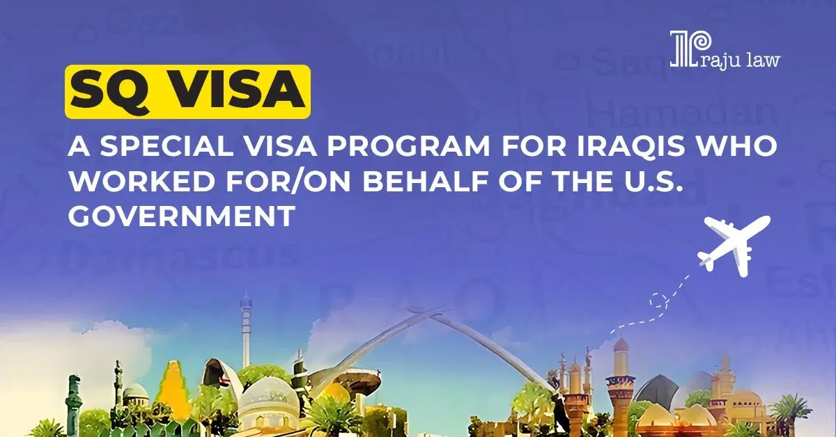 SQ Visa- A Special Visa program for Iraqis Who Worked for/on Behalf of the U.S. Governmen
