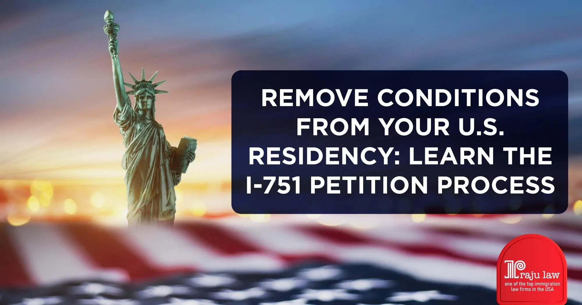 Understanding the I-751 Petition to Remove Conditions on Residence