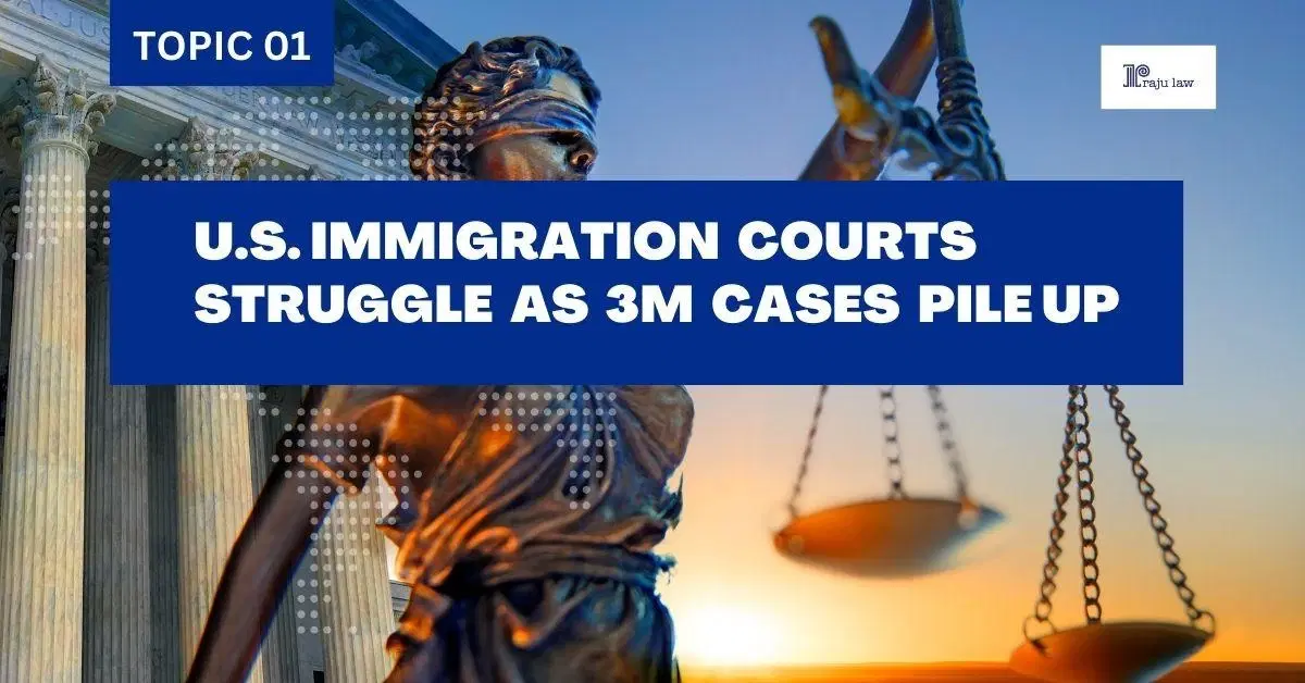 U.S. Immigration Courts Struggle as 3M Cases Pile Up