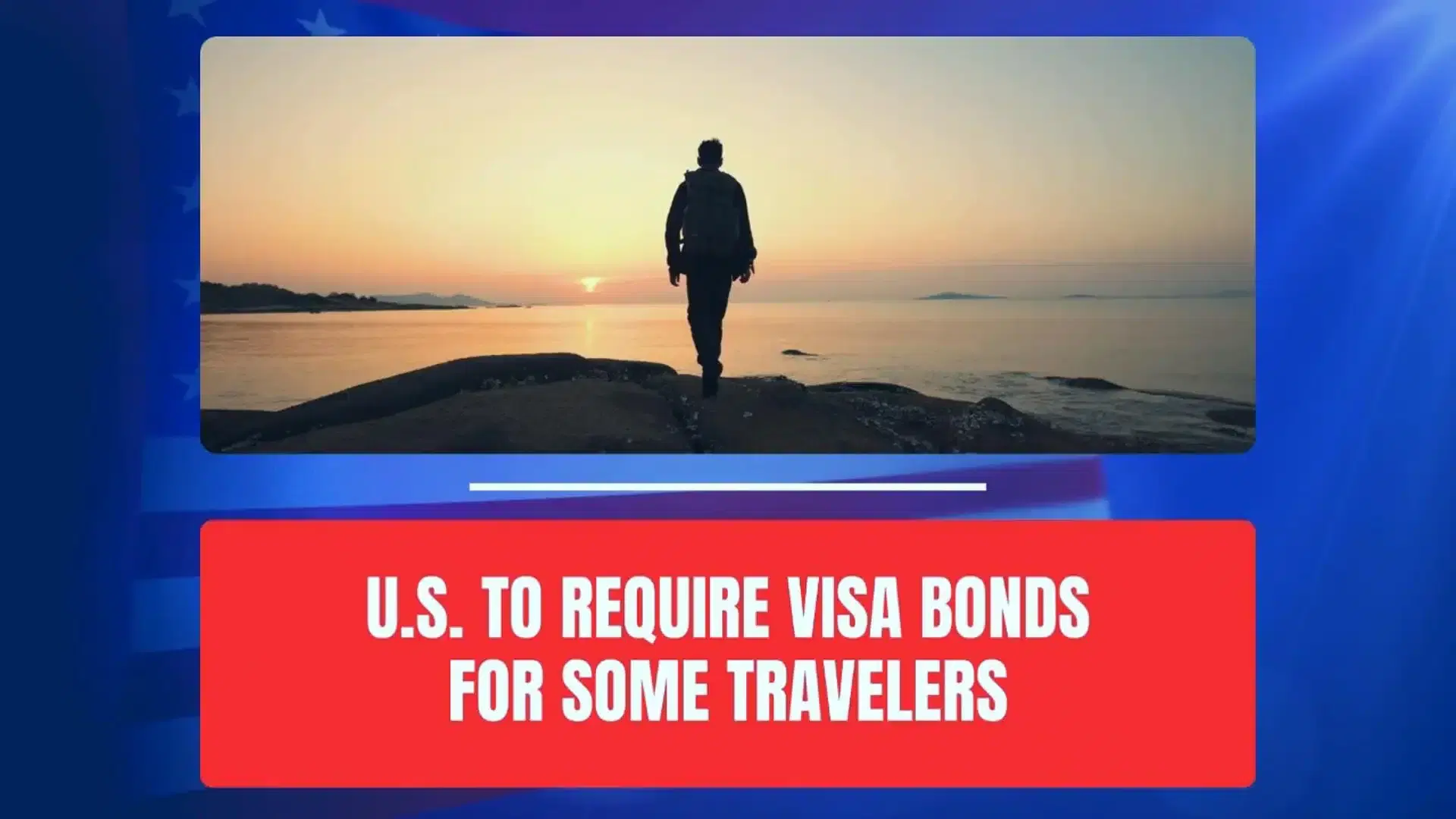 U.S. to Require Visa Bonds for Some Travelers