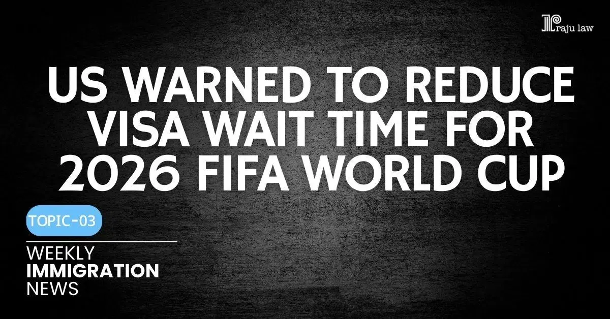 US Warned to Reduce Visa Wait Time for 2026 FIFA World Cup
