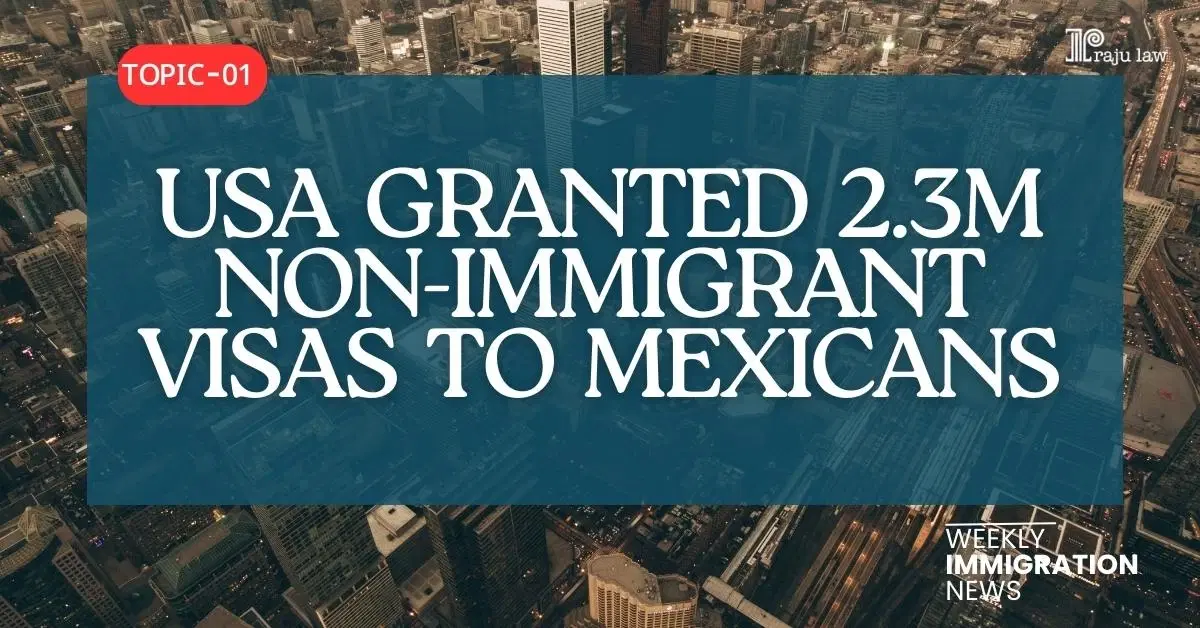 USA Granted 2.3M Non-Immigrant Visas to Mexicans