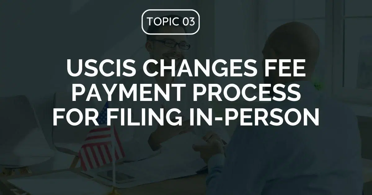 USCIS Changes Fee Payment Process for Filing In-Person
