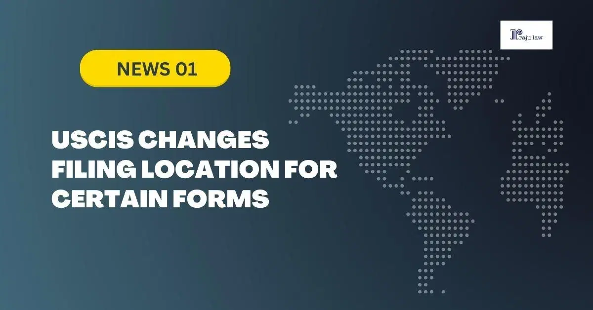 USCIS Changes Filing Location for Certain Forms
