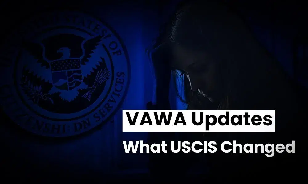 USCIS Issues Policy Updates for VAWA Petitioners