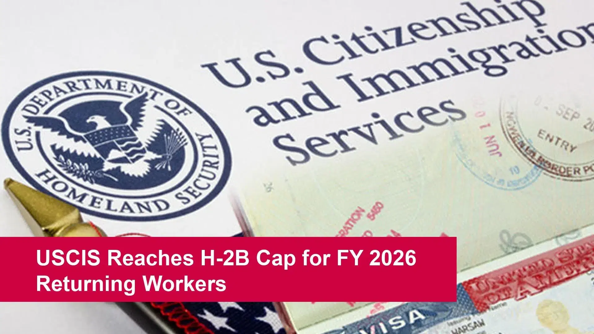 USCIS Reaches H-2B Cap for FY 2026 Returning Workers