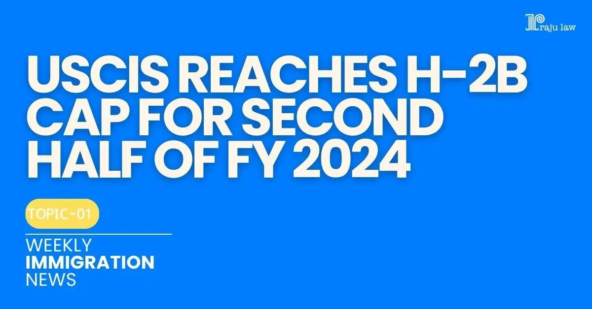 USCIS Reaches H-2B Cap for Second Half of FY 2024