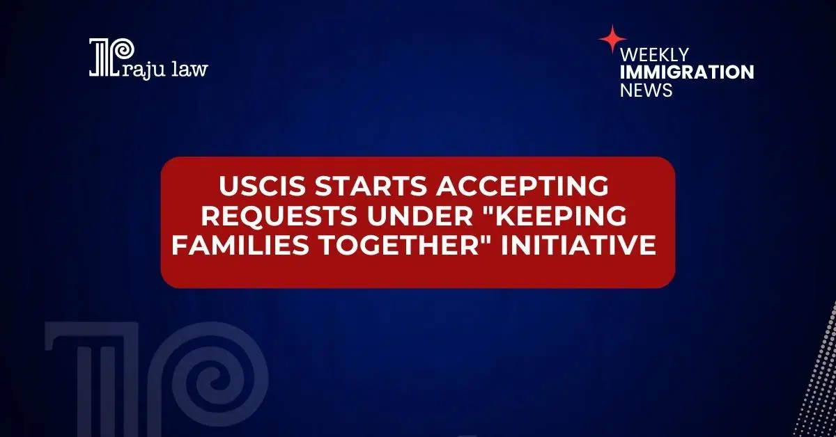 USCIS starts accepting requests under “Keeping Families Together” Initiative