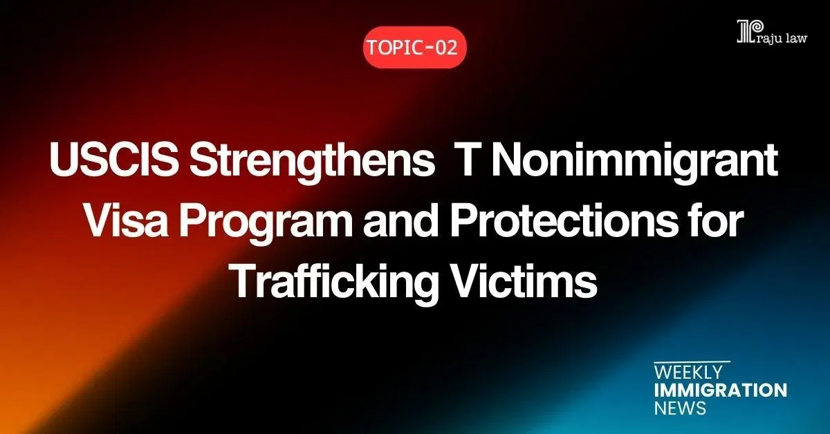 USCIS Strengthens T Nonimmigrant Visa Program and Protections for Trafficking Victims