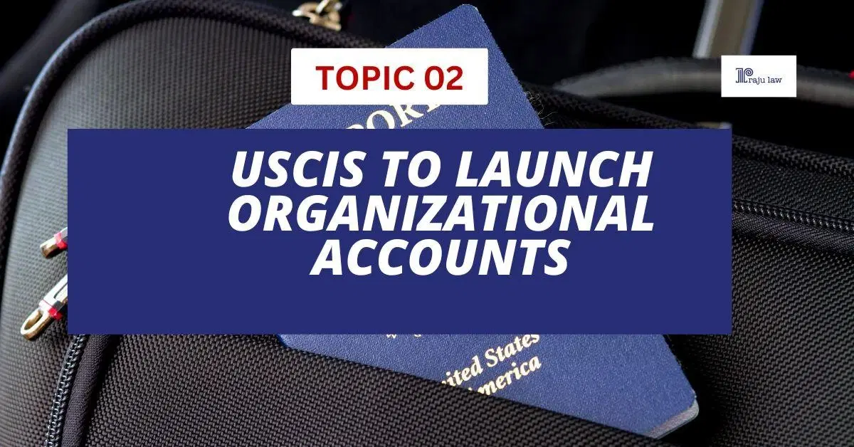 USCIS to Launch Organizational Accounts