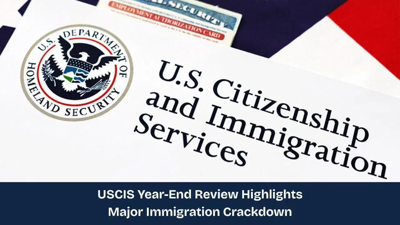 USCIS Year-End Review Highlights Major Immigration Crackdown