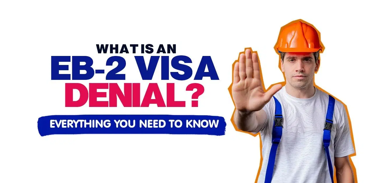 What is an EB2 Visa Denials? Everything You Need to Know